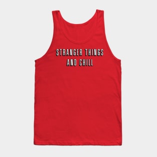 Stranger Things and Chill Tank Top